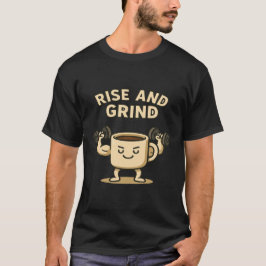 Camiseta Caneca de Café Rise and Grind - Motivação Divertid