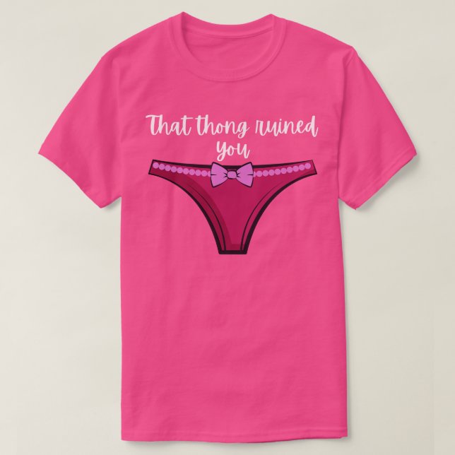 Camiseta Caneta15 Que O Thong Arruinou-Te Engraçado, Rosa (Frente do Design)