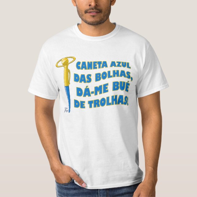Camiseta Caneta Azul das Bolhas, dá-me bué de trolhas (Frente)