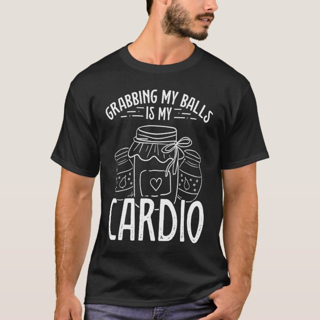 Camiseta Canning Grabbing my Balls is my Cardio Homesteader (Frente)