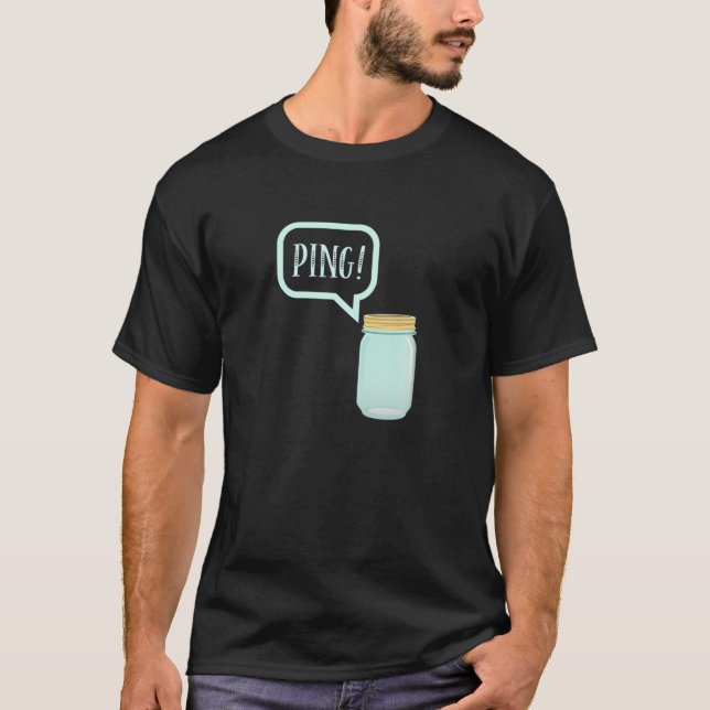 Camiseta Canning Preserving Mason Jar Tee: PING! T (Frente)