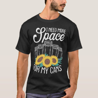 Camiseta Canning Season More Space for my Cans Ball Jars Ho
