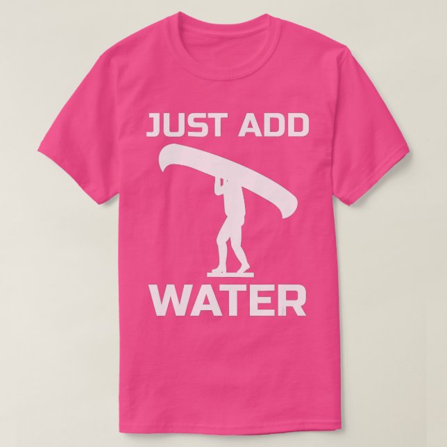 Camiseta Canoa Engraçada, Canoagem - Apenas Adicione Porte  (Frente do Design)