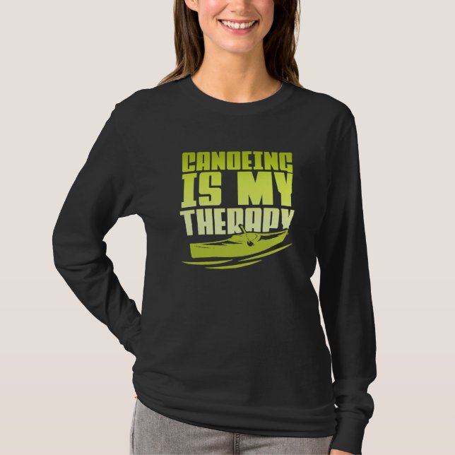 Camiseta Canoeing Is My Therapy Canoe Paddling Kayaking (Frente)