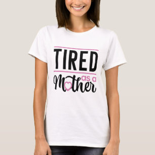 Camiseta Cansado Como Mãe