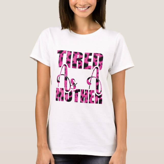Camiseta Cansado como mãe - Dia de as mães (Frente)