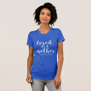 Camiseta "Cansado como t-shirt de uma mãe"