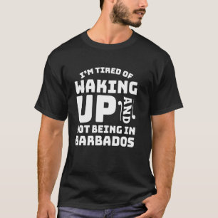 Camiseta Cansado De Acordar E Não Estar Em Barbados