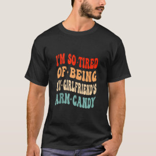 Camiseta Cansado de ser o meu Namorada