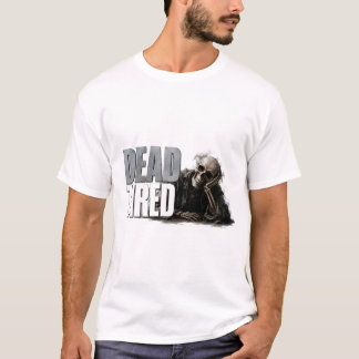 Camiseta 💀 Cansado Morto Citação Engraçada de Esqueleto de
