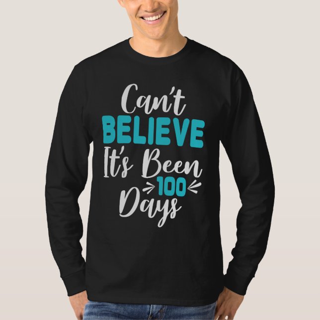 Camiseta Can't Believe It's Been 100 Days 100th Day of Scho (Frente)