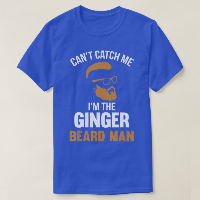 Camiseta Cant Catch Me Im he Ginger Beard Man  (Frente do Design)