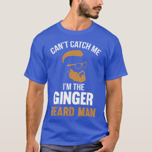 Camiseta Cant Catch Me Im he Ginger Beard Man 