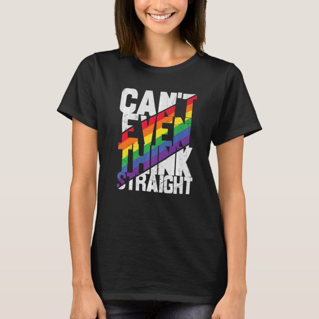 Camiseta Can't Even Think Straight  Lgbtq Lesbian Gay Bisex (Frente)