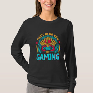 Camiseta Can't hear you I'm gaming Funny Video Gamer