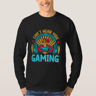 Camiseta Can't hear you I'm gaming Funny Video Gamer