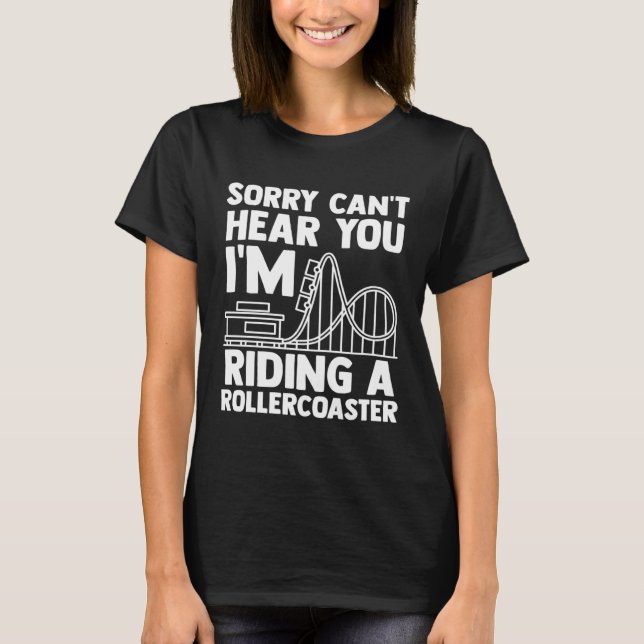 Camiseta can't hear you I'm riding rollercoaster rollercoas (Frente)