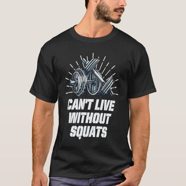 Camiseta Cant Live Without Squats Workout Sayings Gym Quote (Frente)