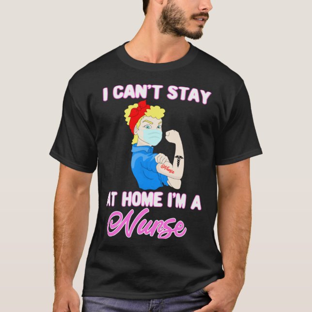 Camiseta Cant Stay Home Nurse Quarantine Health Care Medica (Frente)