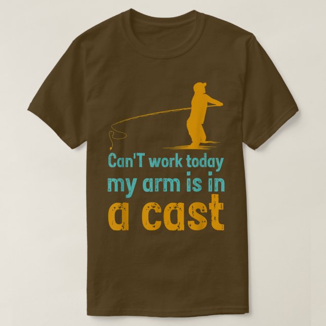 Camiseta Can't work today my arm is in a cast  (Frente do Design)