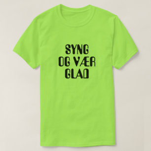 Camiseta cante e seja feliz em verde norueguês