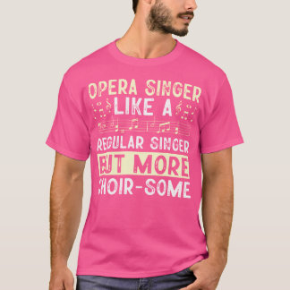 Camiseta Cantor De Ópera Como Um Cantor Regular, Mas Mais C
