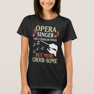 Camiseta Cantor de Ópera Como um Cantor Regular Mas Mais Co