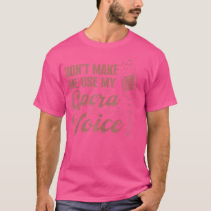 Camiseta Cantor De Ópera Da Broadway Vocalista Não Me Faça