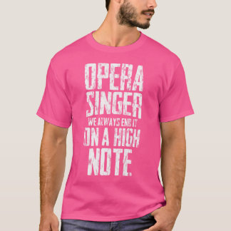 Camiseta Cantor De Ópera Sempre O Acabamos Em Uma Nota Alta