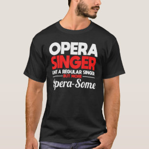 Camiseta Cantora de ópera - como cantora comum, mas mais so