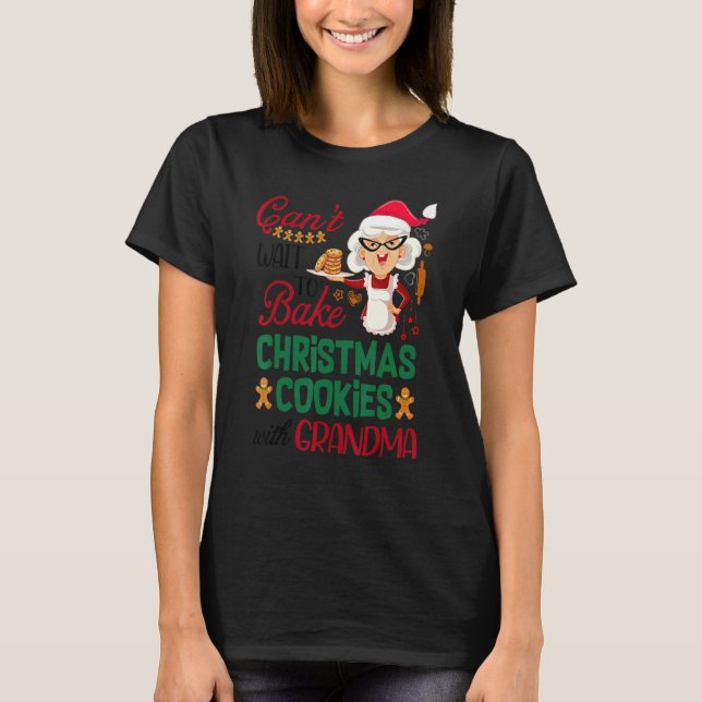 Camiseta Canu2019t Wait To Bake Christmas Cookies With Gran (Frente)