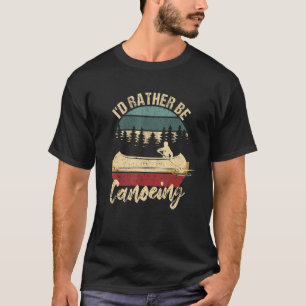 Camiseta Canua Engraçada Barco Lago Rio Remando Eu Preferir