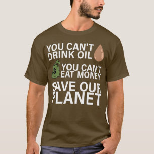 Camiseta Canx27t Beber Óleo Canx27t Coma Dinheiro Economize