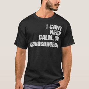 Camiseta Canx27t Manter Calmo Ix27m Neurocirurgião