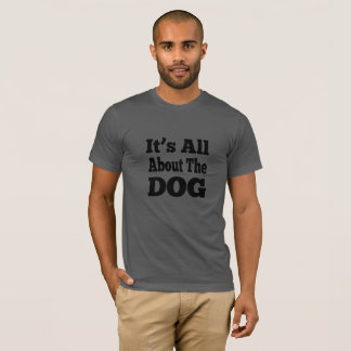 Camiseta Cão - É tudo sobre o Cão