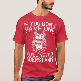 Camiseta Cão Pitbull Se Você Não Tiver Um Que Você Nunca En