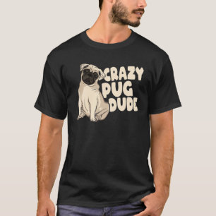 Camiseta Cão Raça Animal Pet Cão Kawaii Pug Pug Dude Louco
