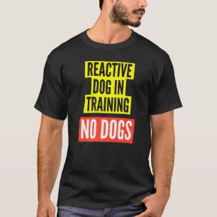 Camiseta Cão Reativo No Treinamento E Proprietários De Cães
