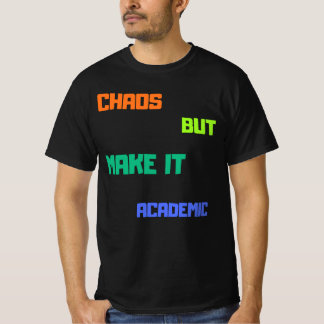 Camiseta Caos Mas Torne-O Acadêmico.