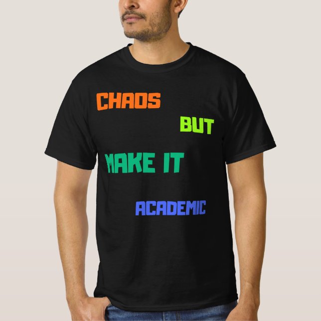 Camiseta Caos Mas Torne-O Acadêmico. (Frente)