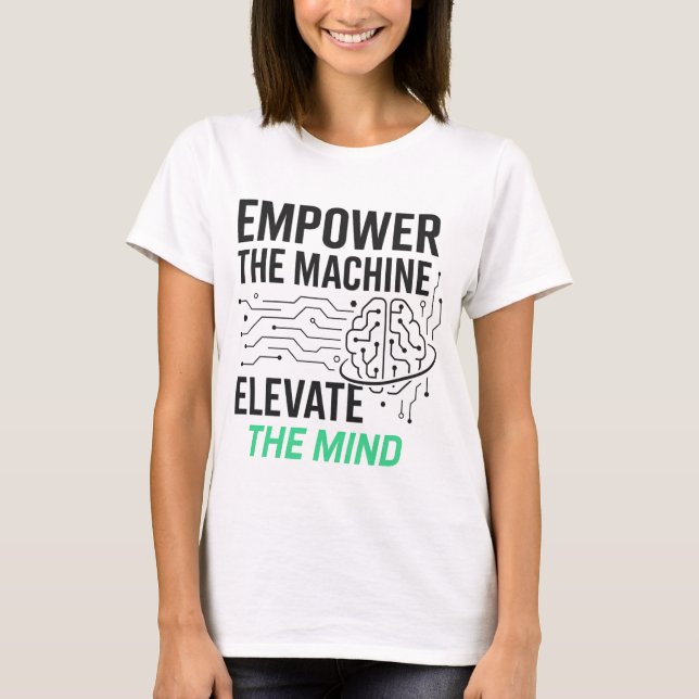 Camiseta Capacite a máquina, eleve o Design de IA da mente (Frente)