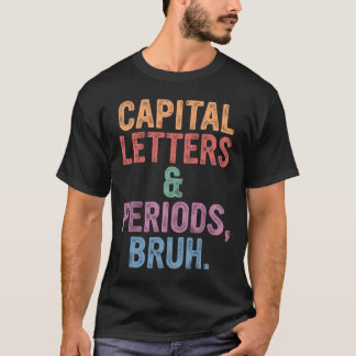 Camiseta Capital Letters And Periods Bruh English Teacher