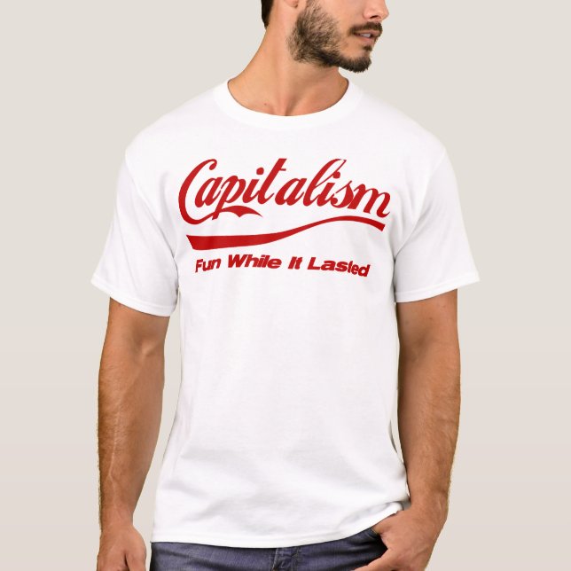 Camiseta Capitalismo: Divertimento quando durou (Frente)