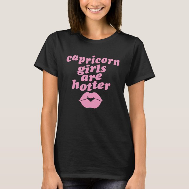 Camiseta Capricorn Girls Are Hotter  Single Zodiac Horoscop (Frente)