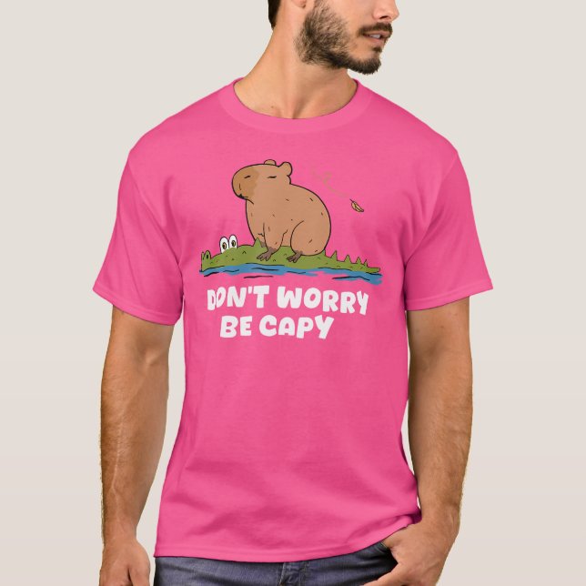 Camiseta Capybara Não Se Preocupe De Ser Capy Capybara Ridi (Frente)