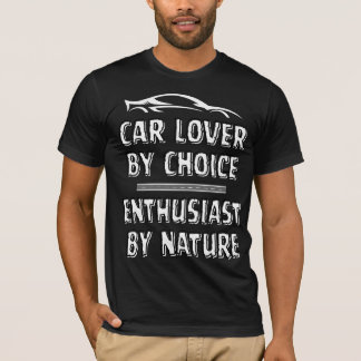 Camiseta Car Lover By Choice, Enthusiast By Choice