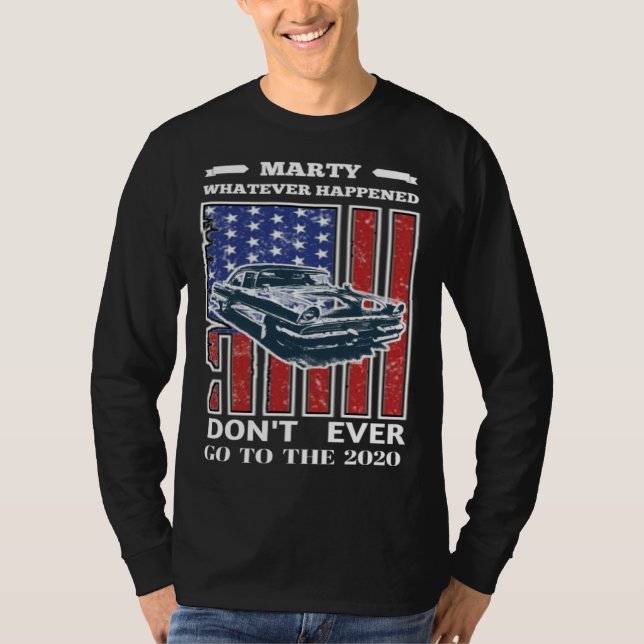 Camiseta Car Marty Whatever Happens Don t Ever Go to 2020 V (Frente)