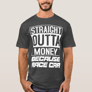 Camiseta Car racing race car because race car racecar