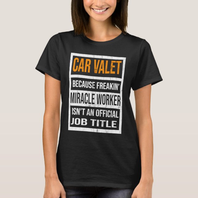 Camiseta Car Valet Because Miracle Worker Funny Men Women (Frente)