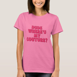 Camiseta Cara, cadê meu Couture Sarcástico Funny feminino r